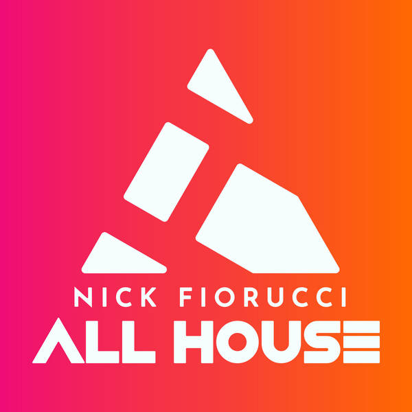 Nick Fiorucci :: ALL HOUSE Episode 108