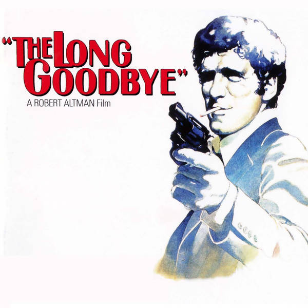 Episode 392: The Long Goodbye (1973)
