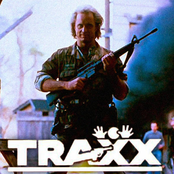 Episode 21: Traxx (1988) Redux
