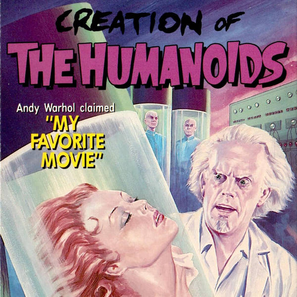 Episode 445: Creation of the Humanoids (1960)