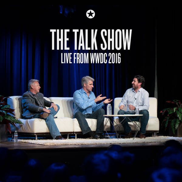 158: Live From WWDC 2016 With Guests Phil Schiller and Craig Federighi