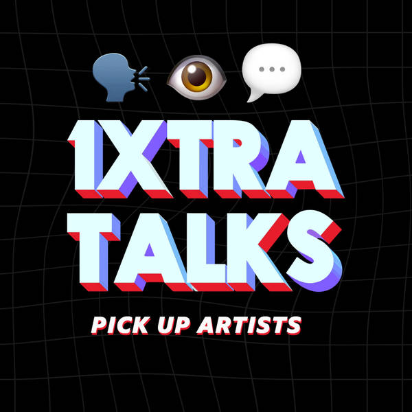 1Xtra x Panorama: Exploring Pick Up Artists