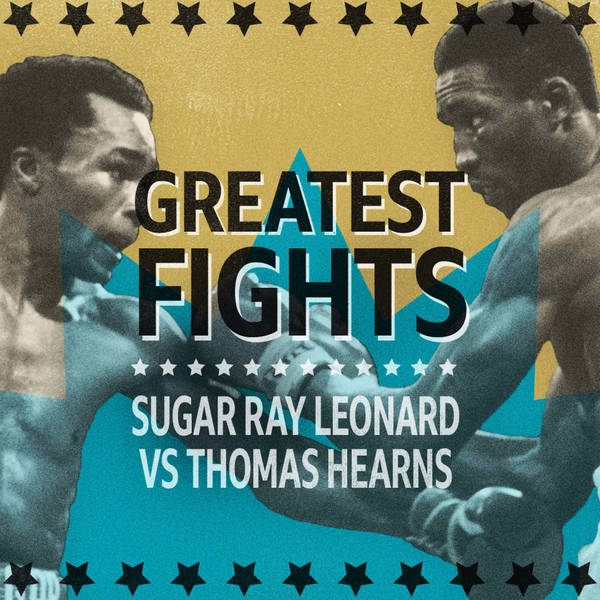 Greatest Fights - Sugar Ray Leonard on Leonard v Hearns