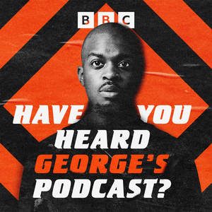 Have You Heard George's Podcast? image