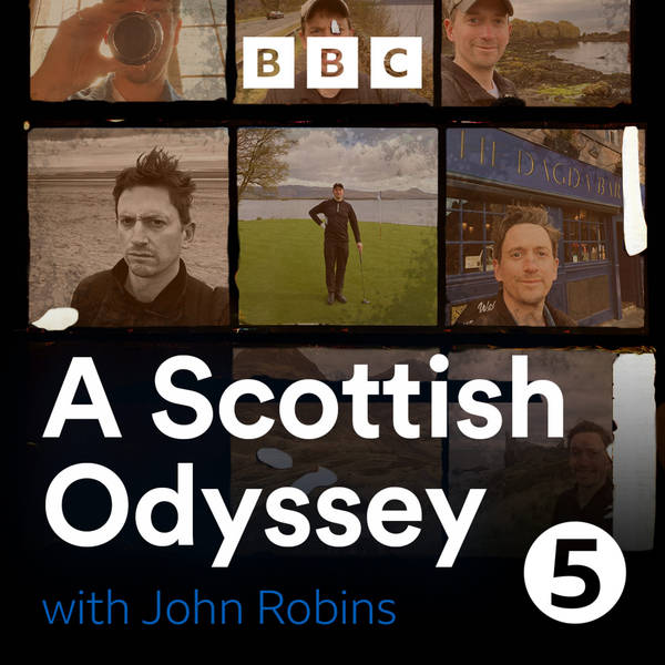 #222 - A Scottish Odyssey with John Robins: Episode One