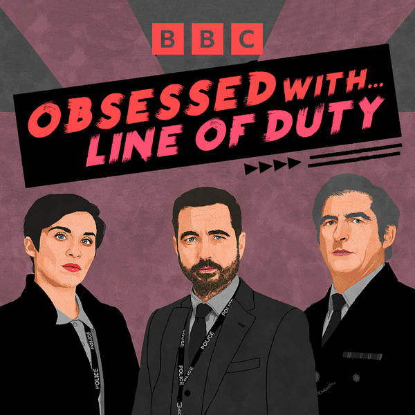 Welcome to Obsessed With... Line of Duty