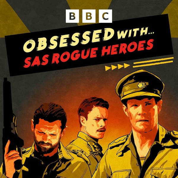 We're Obsessed With... SAS Rogue Heroes