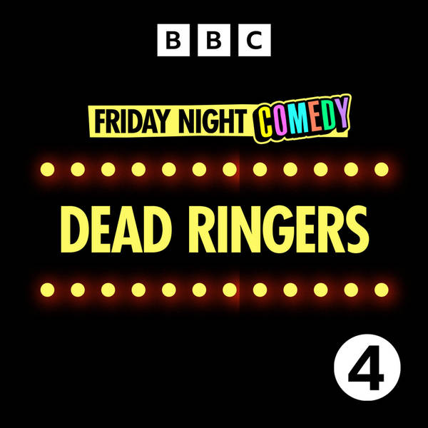 Dead Ringers - 26th April