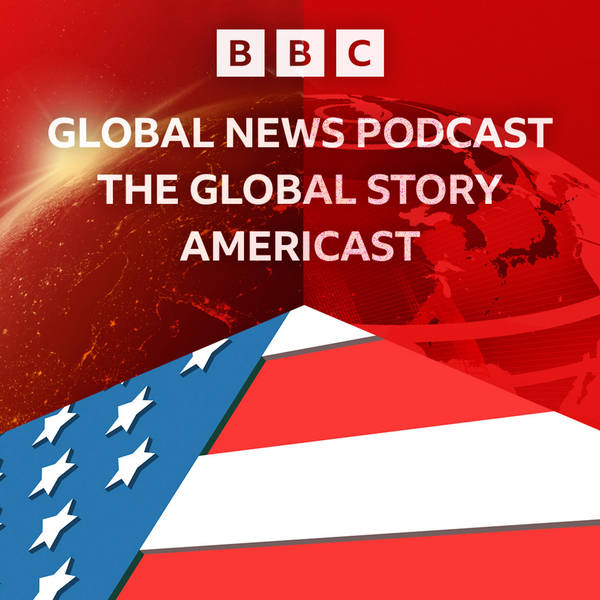 Global News Podcast x Global Story x Americast