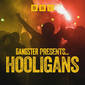 Introducing Gangster Presents... Hooligans