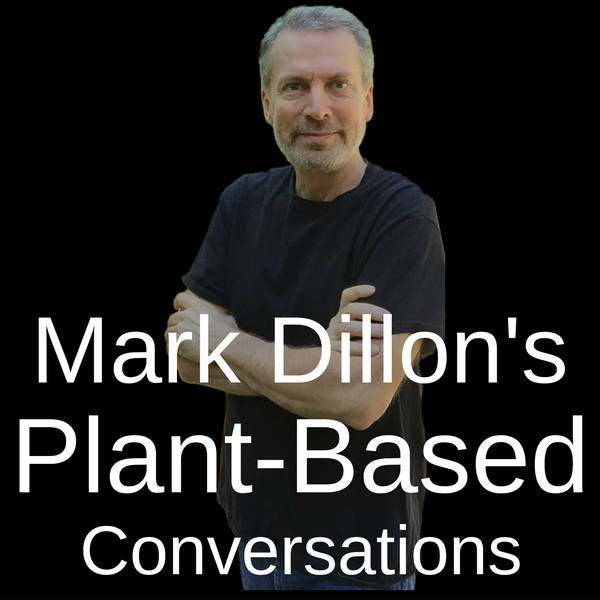 Mark Dillon's Plant-Based Conversations