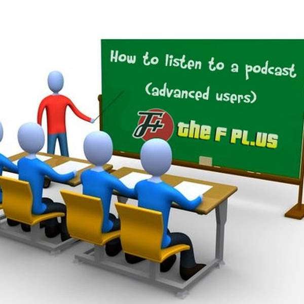 52: How To Listen To A Podcast (Advanced Users)