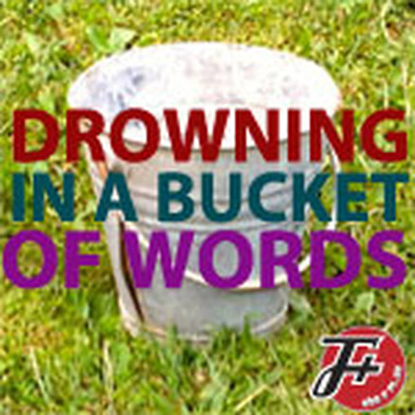 85: Drowning In A Bucket Of Words