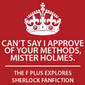 98: Can't Say I Approve Of Your Methods, Mister Holmes