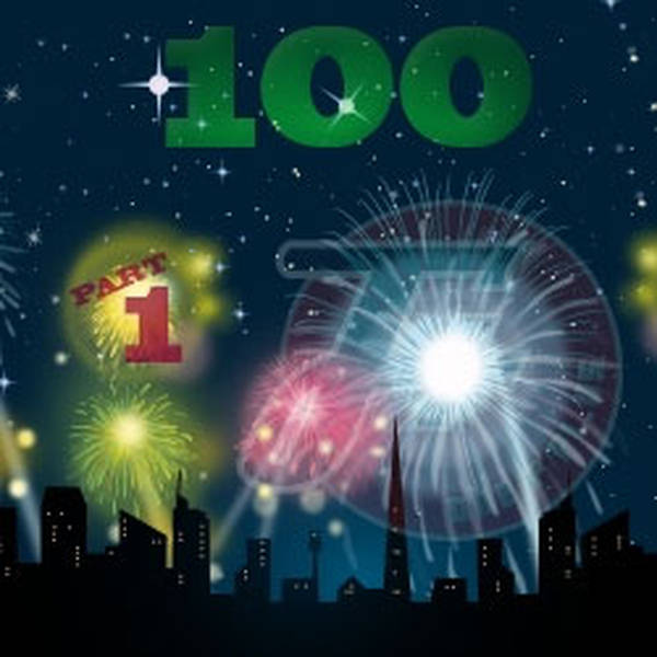 100a: Episode 100 (Part One)