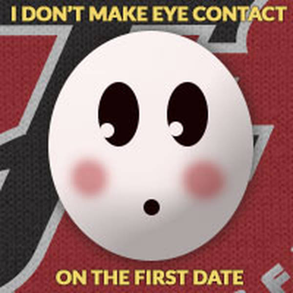 114: I Don't Make Eye Contact On The First Date