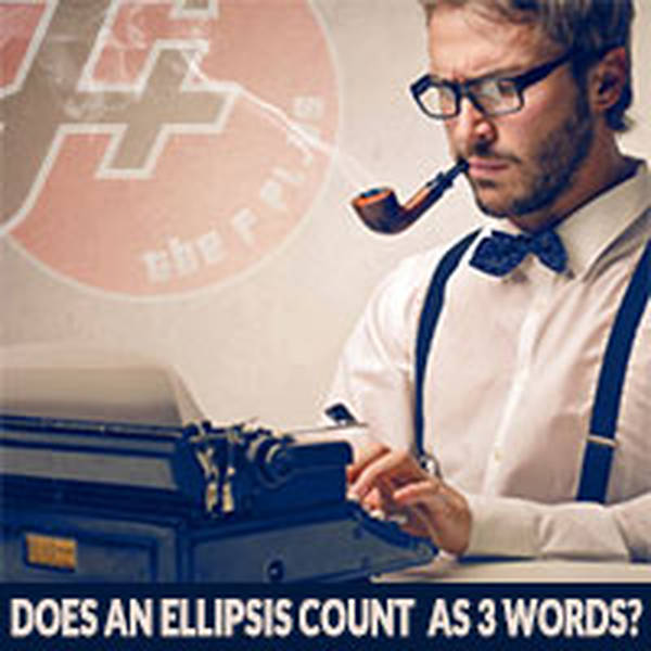 116: Does An Ellipsis Count As Three Words?