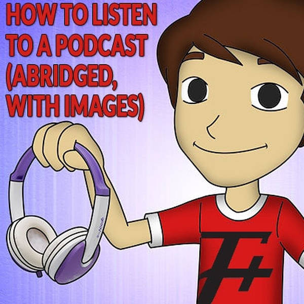 119: How to Listen to a Podcast (Abridged, With Images)