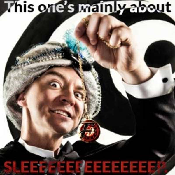 125: This One's Mainly About SLEEEEEEEP.