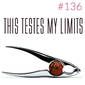 136: This Testes My Limits