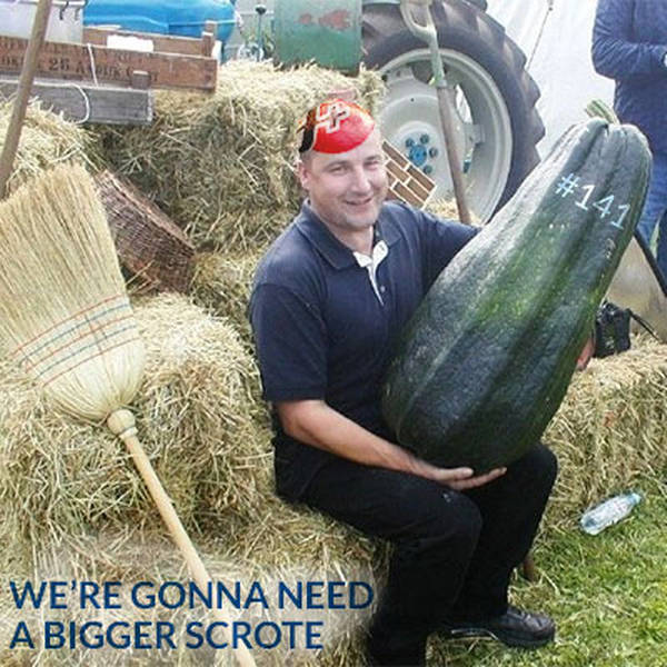 141: We're Gonna Need A Bigger Scrote