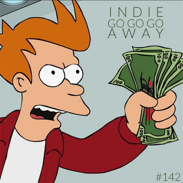 142: Indie Go Go Go Away