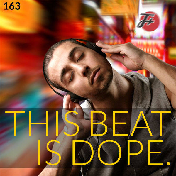 163: This Beat Is Dope