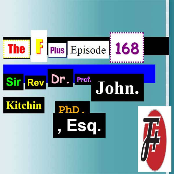 168: Sir Rev. Dr. Prof. John Kitchin Ph.D, Esq.