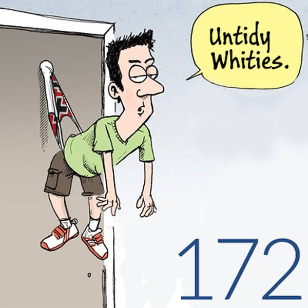 172: Untidy Whities
