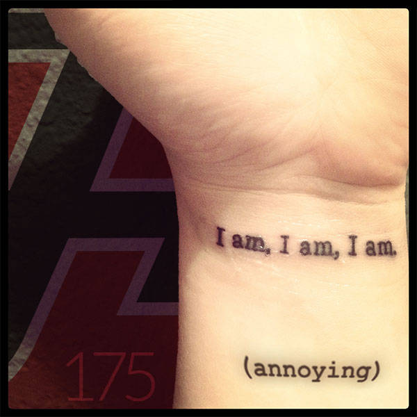 175: I Am I Am I Am (Annoying)