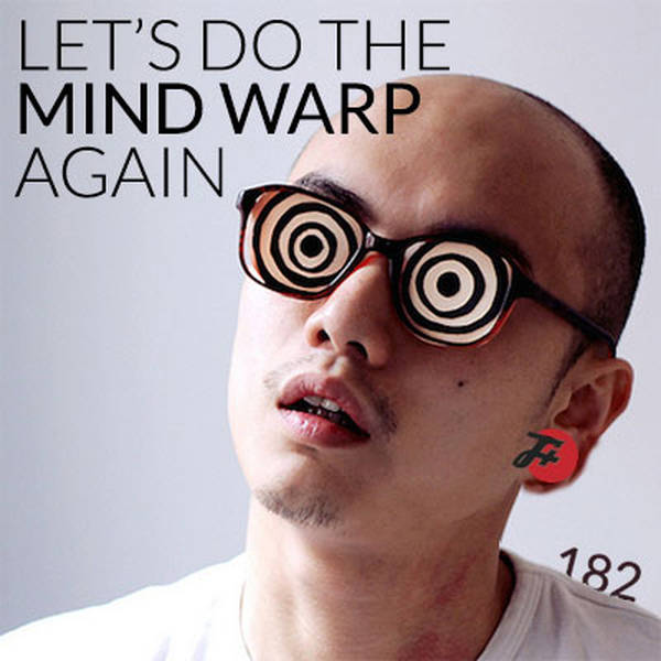 182: Let's Do The Mind Warp Again