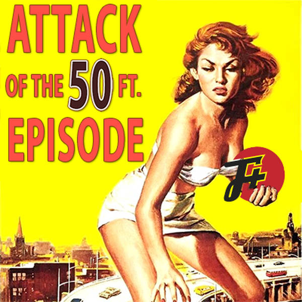 187: Attack Of The 50 Ft Episode
