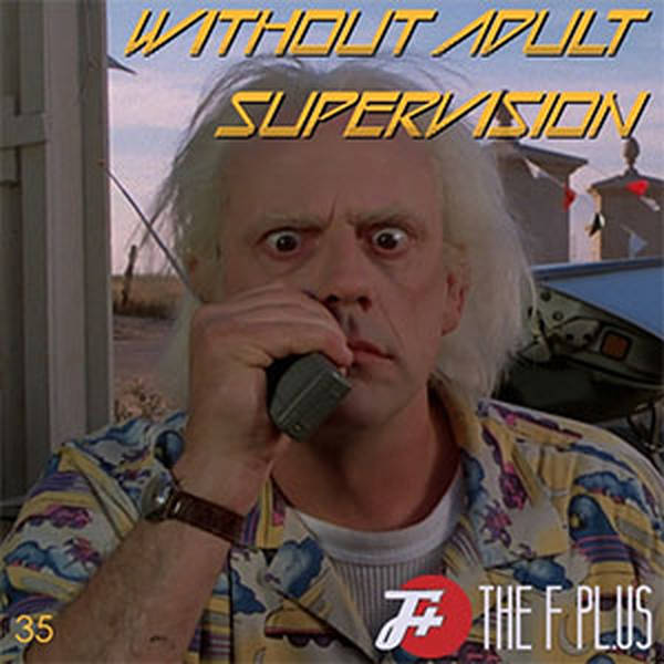 35: Without Adult Supervision