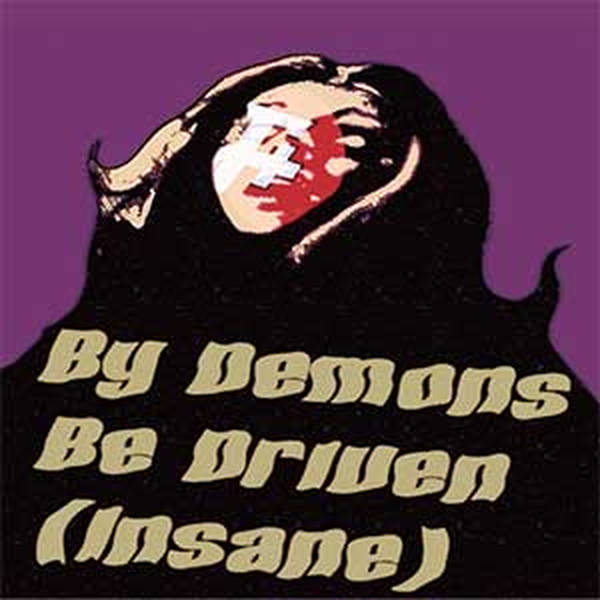 37: By Demons Be Driven (Insane)