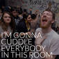 169: I'm Gonna Cuddle Everybody In This Room