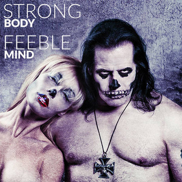 198: Strong Body Feeble Mind