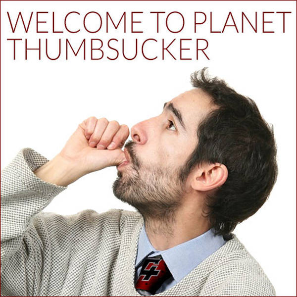 190: Welcome To Planet Thumbsucker