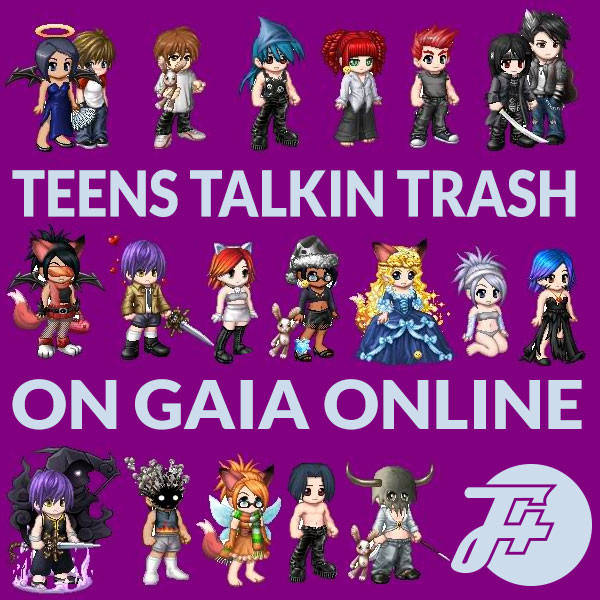 219: Teens Talkin Trash On Gaia Online