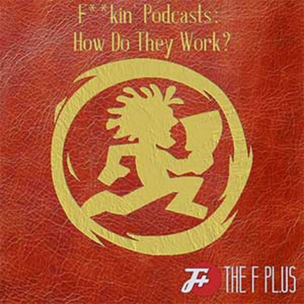 21a: F**kin' Podcasts: How Do They Work?
