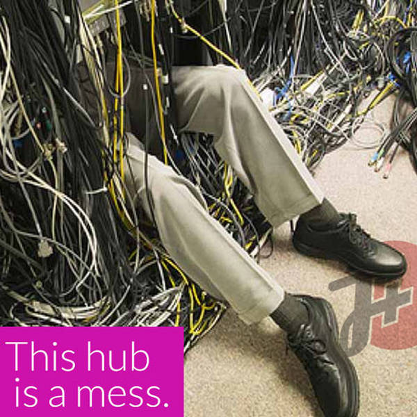 235: This Hub Is A Mess