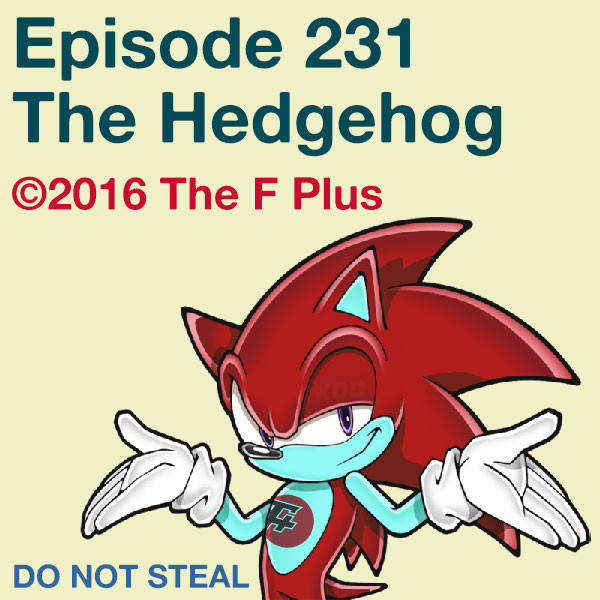 231: Episode 231 The Hedgehog
