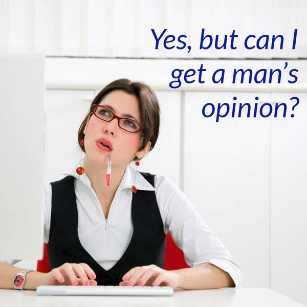 233: Yes, But Can I Get A Man's Opinion?