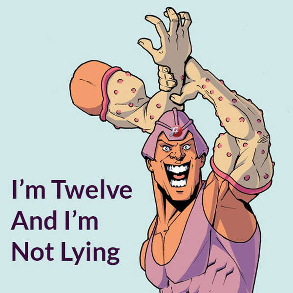 243: I'm Twelve And I'm Not Lying