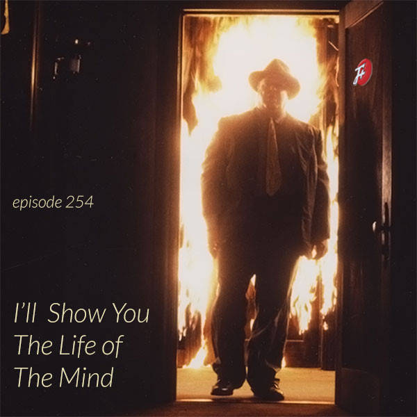 254: I'll Show You The Life Of The Mind