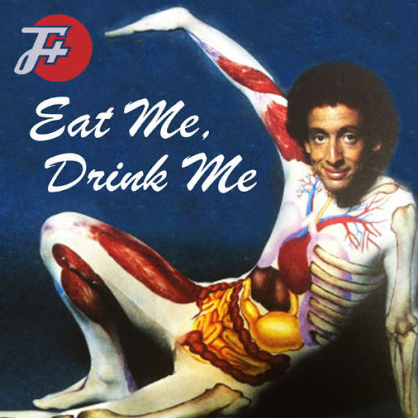 259: Eat Me Drink Me