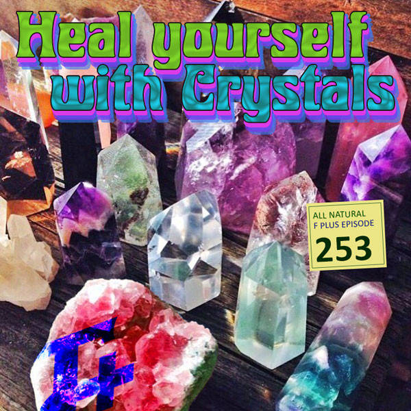 253: Heal Yourself With Crystals