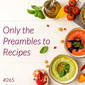 265: Only The Preambles To Recipes