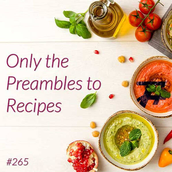 265: Only The Preambles To Recipes