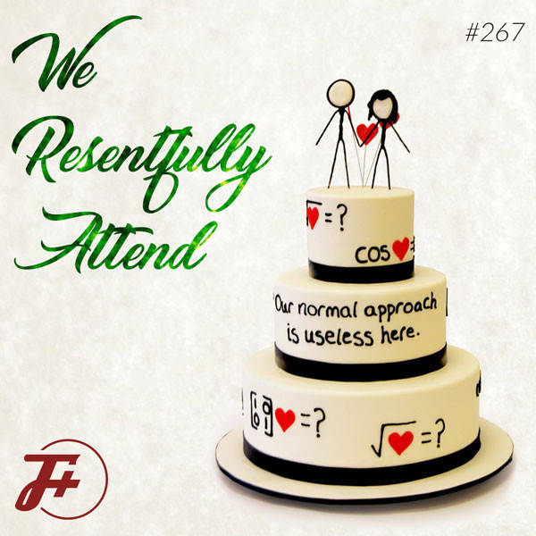 267: We Resentfully Attend