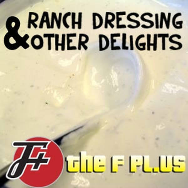 26: Ranch Dressing & Other Delights